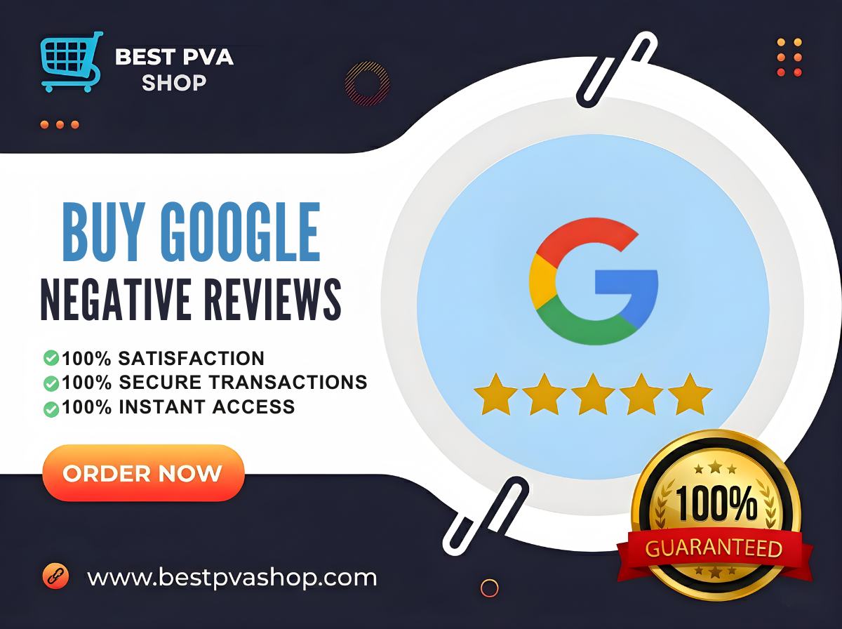 Negative Google Reviews – Verified Delivery | BestPVAShop